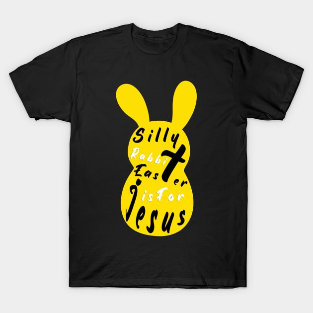 Silly Rabbit Easter is for Jesus, happy easter day funny gift, easter bunny T-Shirt by artspot